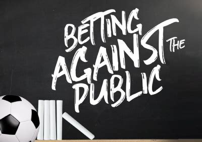 The Concept of Betting Against the Public .
